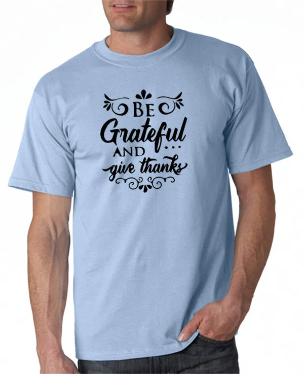 Be Grateful and Give Thanks T-Shirt