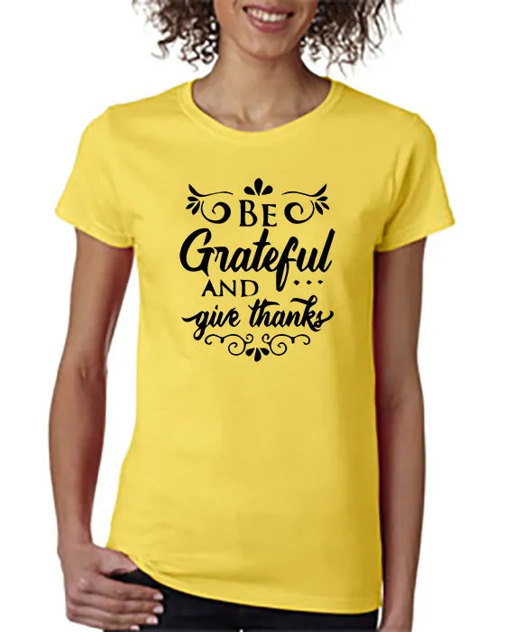 Be Grateful and Give Thanks T-Shirt