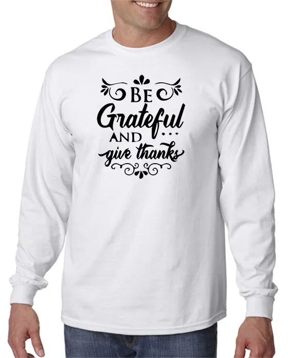 Be Grateful and Give Thanks T-Shirt