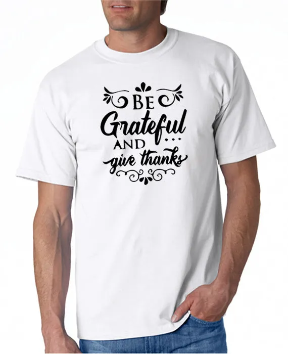 Be Grateful and Give Thanks T-Shirt