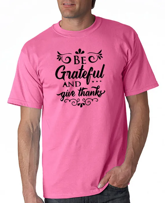 Be Grateful and Give Thanks T-Shirt